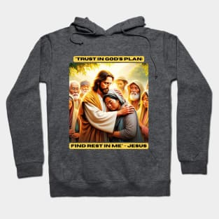 "Trust in God's plan; find rest in me" - Jesus Hoodie